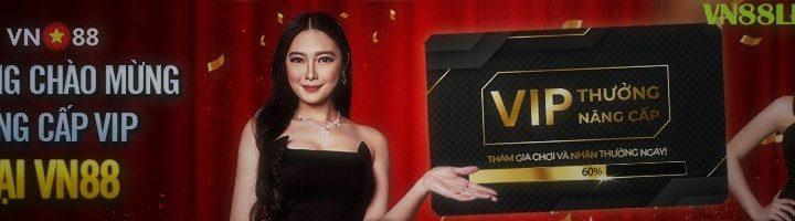 THƯỞNG CHÀO MỪNG NÂNG CẤP VIP VN88