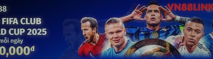 CƯỢC FIFA CLUB WOLRD CUP 25 – THƯỞNG MỖI NGÀY 5,700,000đ