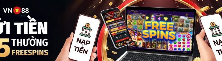 VN88 GỬI TIỀN MỖI NGÀY – NHẬN NGAY 25 VÒNG QUAY MIỄN PHÍ