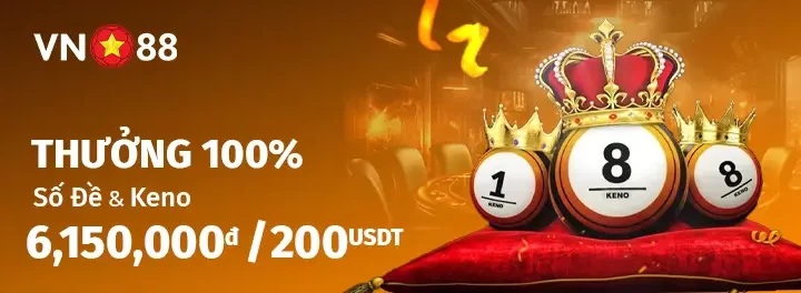 VN88 KHUYẾN MÃI CHÀO MỪNG 100% TẠI SỐ ĐỀ & KENO ĐẾN 6,150,000đ / 200 USDT